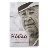 Manuel Morao: Yo nunca a mi ley falté